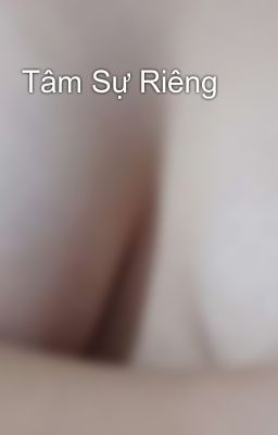 Tâm Sự Riêng