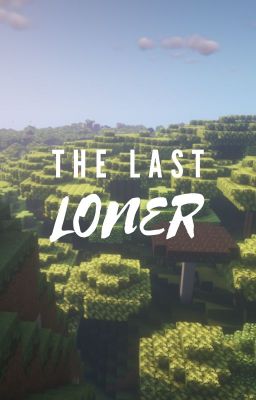 (Tạm thời Drop) THE LAST LONER