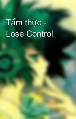 Tẩm thực - Lose Control
