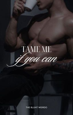 Tame Me If You Can