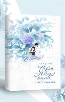 Tặng cho Thẩm Hữu Bạch Review Truyện