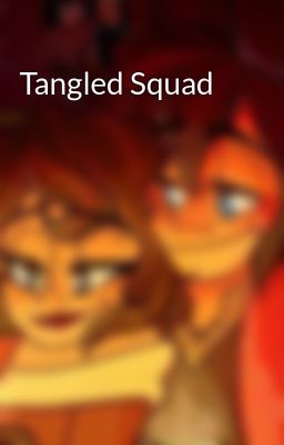 Tangled Squad