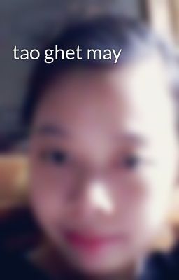 tao ghet may