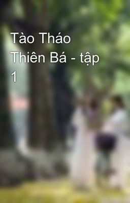 Tào Tháo Thiên Bá - tập 1