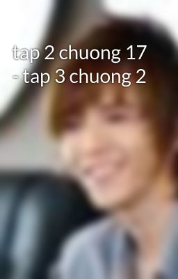 tap 2 chuong 17 - tap 3 chuong 2