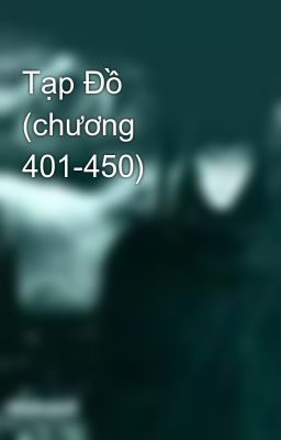 Tạp Đồ (chương 401-450)