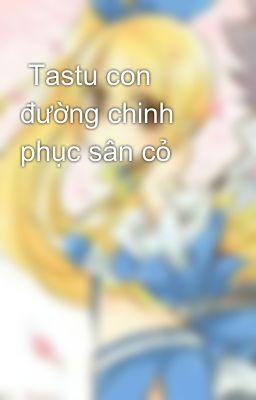  Tastu con đường chinh phục sân cỏ 