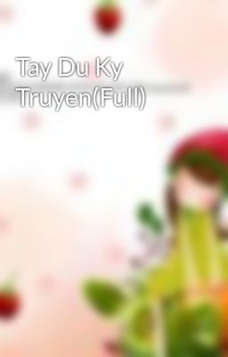 Tay Du Ky Truyen(Full)