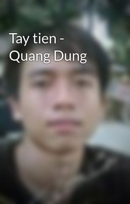 Tay tien - Quang Dung