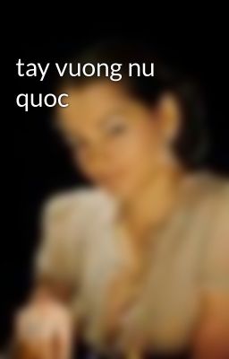 tay vuong nu quoc