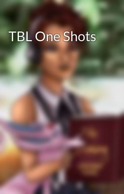 TBL One Shots