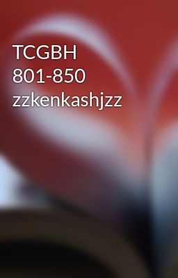 TCGBH 801-850 zzkenkashjzz