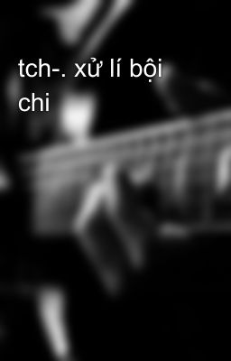 tch-. xử lí bội chi