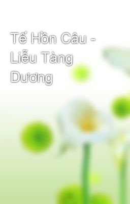 Tế Hồn Câu - Liễu Tàng Dương