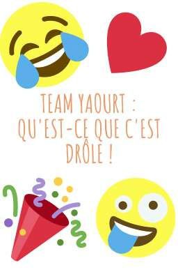 Team yaourt : qu'est ce que c'est drôle !