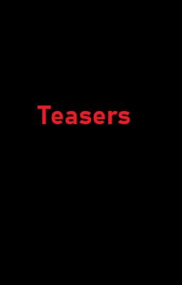 Teasers