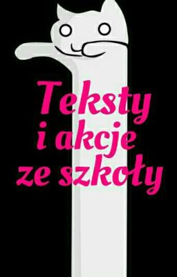 Teksty i akcje ze szkoły