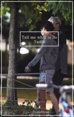 Tell me what to do |KaiTae|