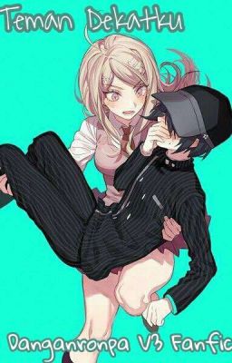 Teman Dekatku [Danganronpa V3 Fanfic (Indo)]