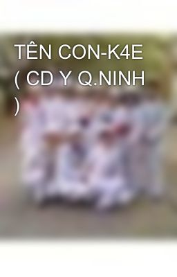 TÊN CON-K4E ( CD Y Q.NINH )