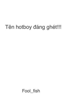 Tên hotboy đáng ghét!!!