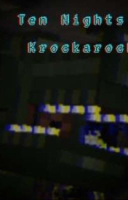 Ten nights at Krockarocks (A fnaf fan game: Rp book and fanfic