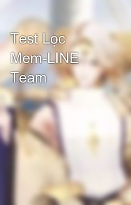 Test Lọc Mem-LINE Team