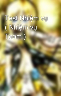 Test Nhiệm vụ ( Nhiệm vụ Team )