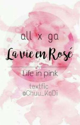 (text) | all x ga |  La vie en Rosé