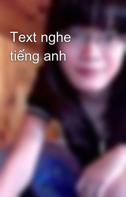 Text nghe tiếng anh