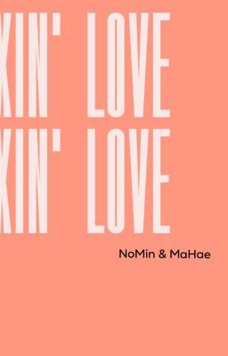 textfic // fxxin' love ⋆⁺₊ nomin&mahae