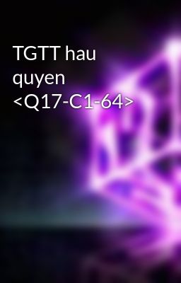 TGTT hau quyen <Q17-C1-64>