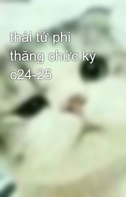 thái tử phi thăng chức ký c24-25