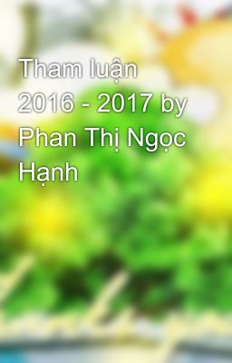 Tham luận 2016 - 2017 by Phan Thị Ngọc Hạnh