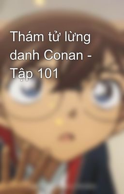 Thám tử lừng danh Conan - Tập 101