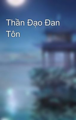 Thần Đạo Đan Tôn