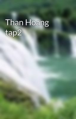 Than Hoang tap2