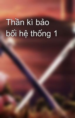 Thần kì bảo bối hệ thống 1