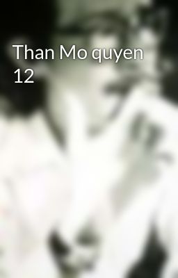 Than Mo quyen 12