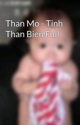 Than Mo - Tinh Than Bien Full