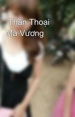  Thần Thoại Ma Vương