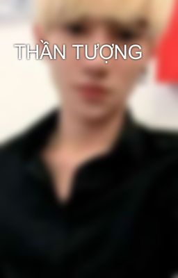 THẦN TƯỢNG 