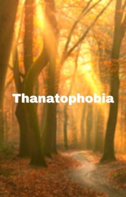 Thanatophobia › Short Story