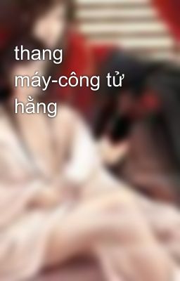 thang máy-công tử hằng