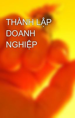 THÀNH LẬP DOANH NGHIỆP