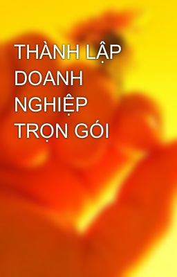 THÀNH LẬP DOANH NGHIỆP TRỌN GÓI