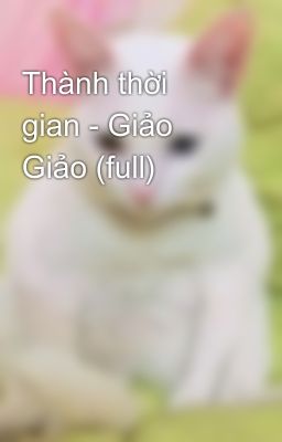 Thành thời gian - Giảo Giảo (full)