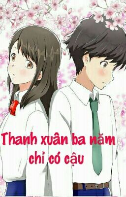 Thanh xuân ba năm chỉ có cậu!