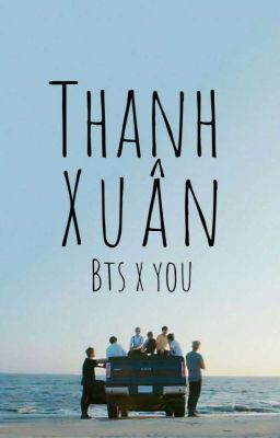 THANH XUÂN {BTS x You}