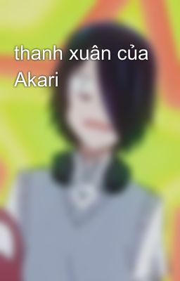 thanh xuân của Akari 